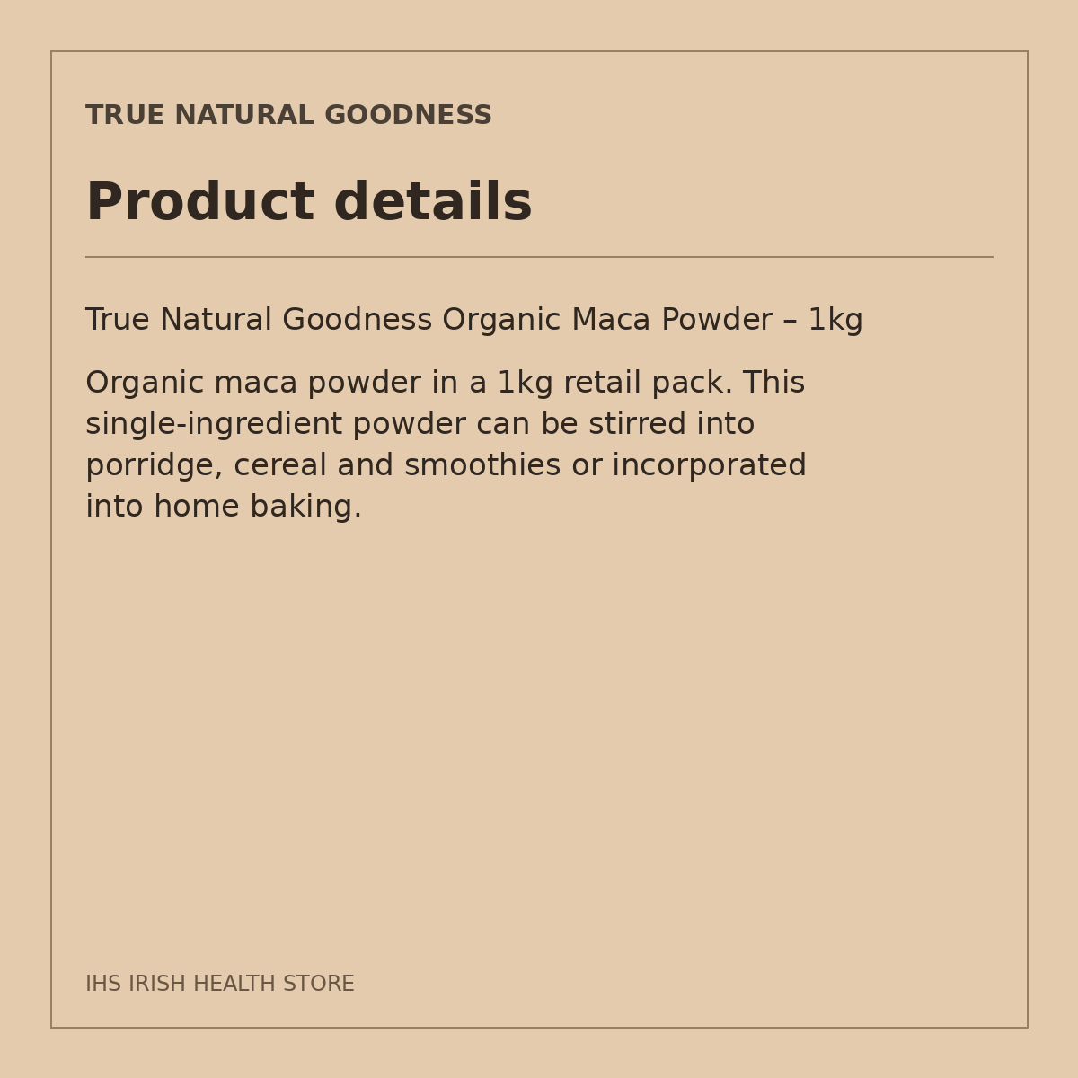 True Natural Goodness Organic Maca Powder – 1kg: product details