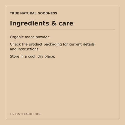 True Natural Goodness Organic Maca Powder – 1kg: ingredients & care