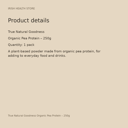True Natural Goodness Organic Pea Protein – 250g product details