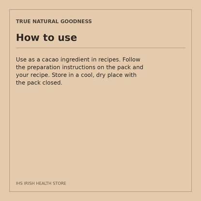 True Natural Goodness Organic Raw Cacao Beans – 1kg: how to use