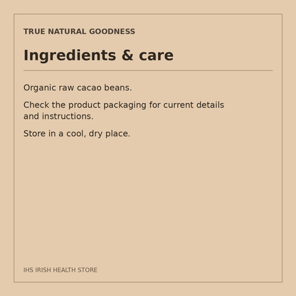 True Natural Goodness Organic Raw Cacao Beans – 1kg: ingredients & care