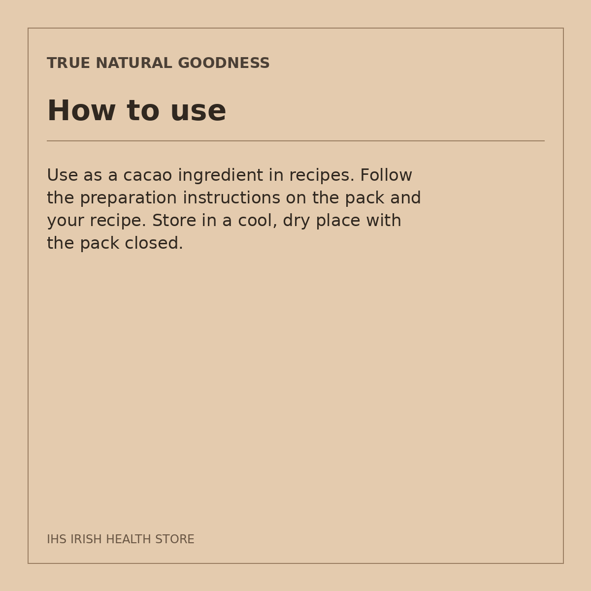 True Natural Goodness Organic Raw Cacao Beans – 250g: how to use