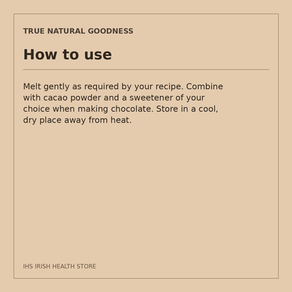 True Natural Goodness Organic Raw Cacao Butter – 1kg: how to use