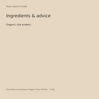 True Natural Goodness Organic Rice Protein – 250g ingredients and advice