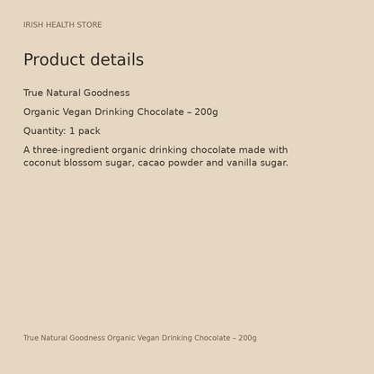 True Natural Goodness Organic Vegan Drinking Chocolate – 200g product details