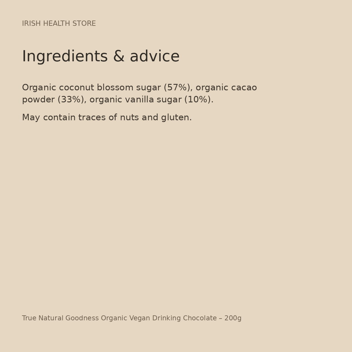 True Natural Goodness Organic Vegan Drinking Chocolate – 200g ingredients and advice