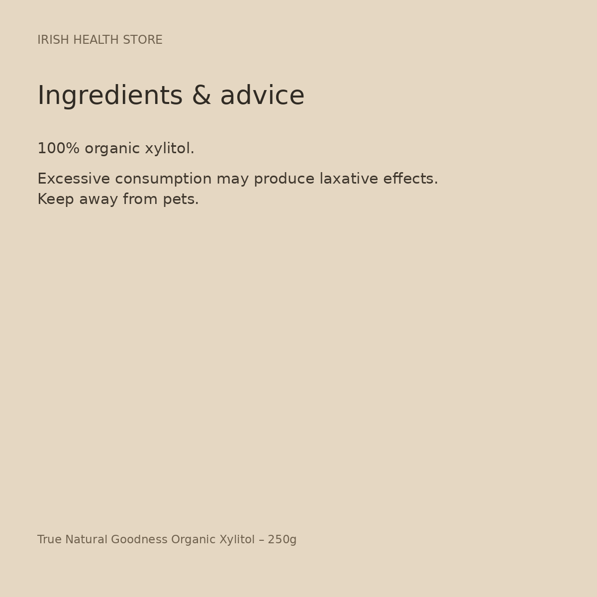 True Natural Goodness Organic Xylitol – 250g ingredients and advice