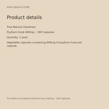 True Natural Goodness Psyllium Husk 600mg – 180 Capsules product details