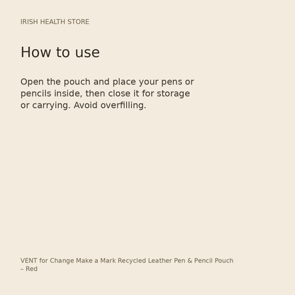 VENT for Change Make a Mark Recycled Leather Pen & Pencil Pouch – Red directions