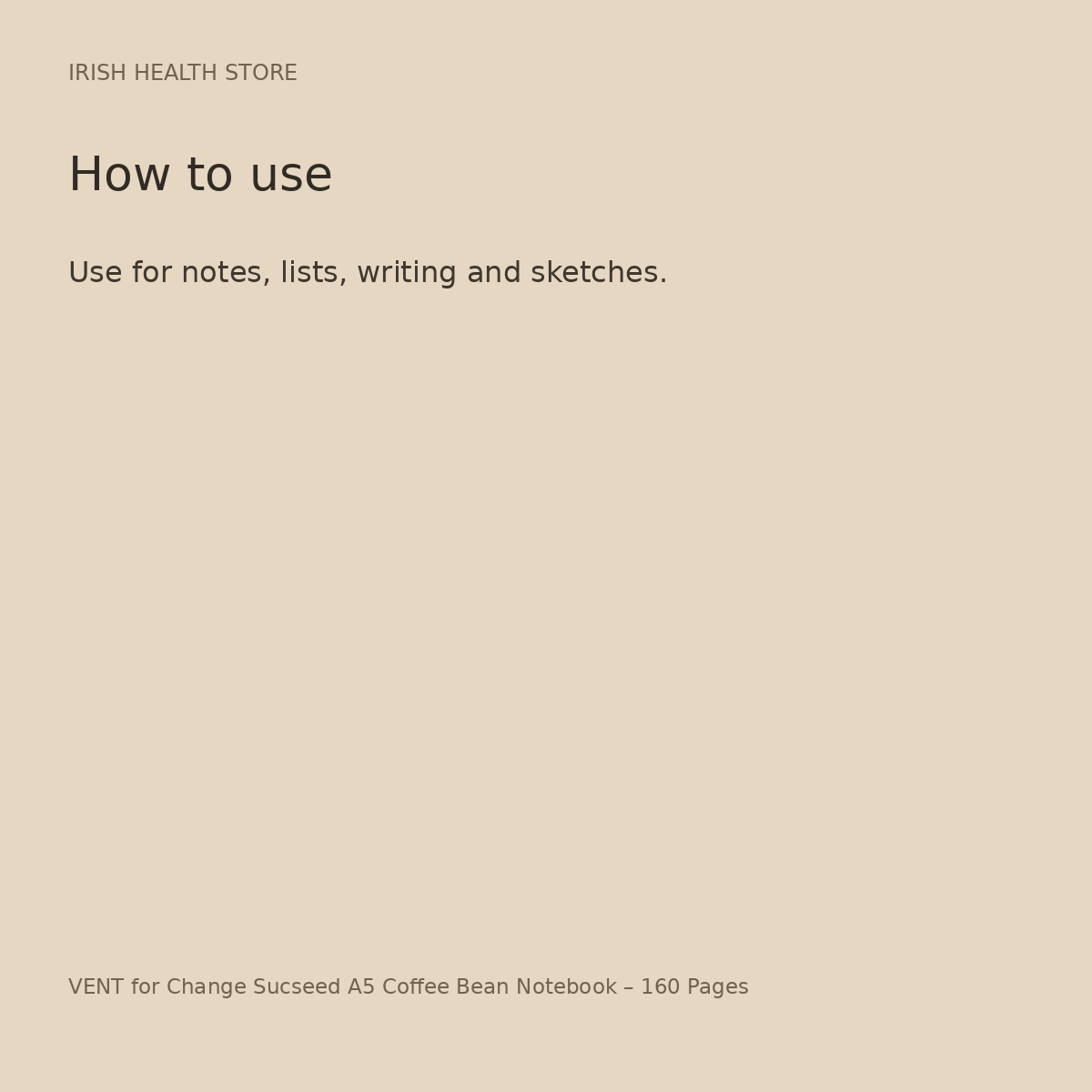 VENT for Change Sucseed A5 Coffee Bean Notebook – 160 Pages directions