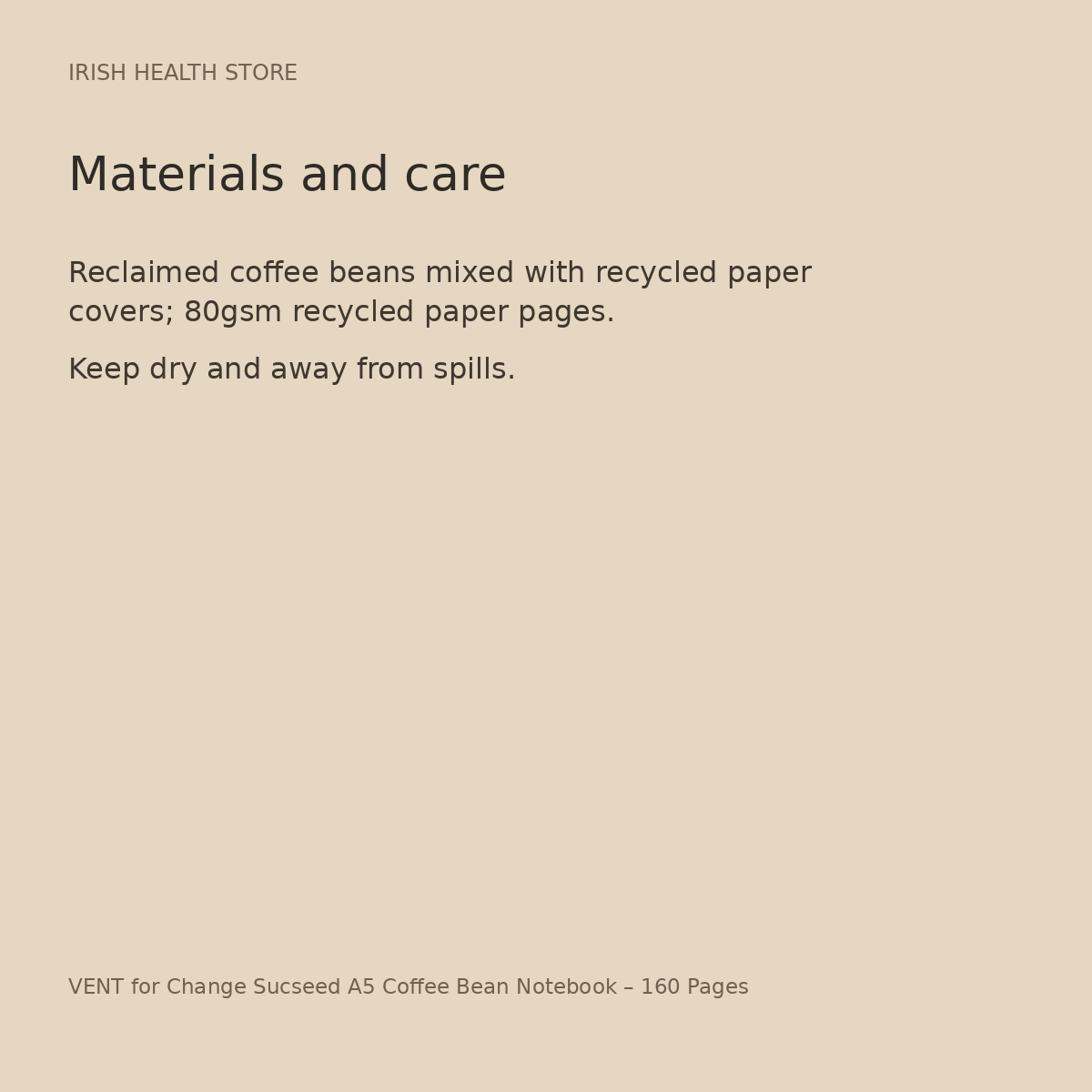 VENT for Change Sucseed A5 Coffee Bean Notebook – 160 Pages materials and care