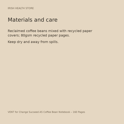 VENT for Change Sucseed A5 Coffee Bean Notebook – 160 Pages materials and care