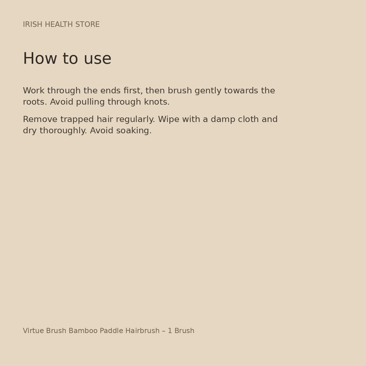 Virtue Brush Bamboo Paddle Hairbrush – 1 Brush directions and storage